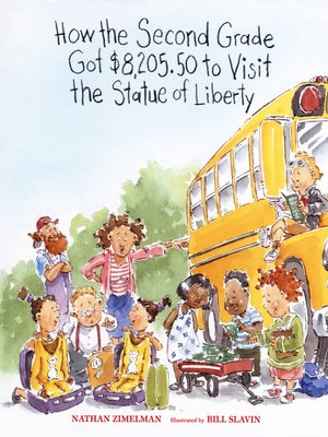 cover image of How the Second Grade Got $8,205.50 to Visit the Statue of Liberty
